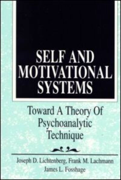 Cover for Lichtenberg, Joseph D. (Private practice, Bethesda, Maryland, USA) · Self and Motivational Systems: Towards A Theory of Psychoanalytic Technique - Psychoanalytic Inquiry Book Series (Paperback Bog) (2001)