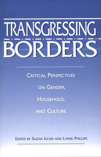 Cover for Suzan Ilcan · Transgressing Borders: Critical Perspectives on Gender, Household, and Culture (Paperback Book) (1998)