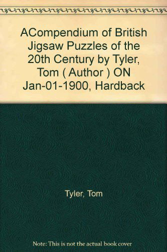 Cover for Tom Tyler · A Compendium of British Jigsaw Puzzles of the 20th Century (Hardcover Book) (2016)