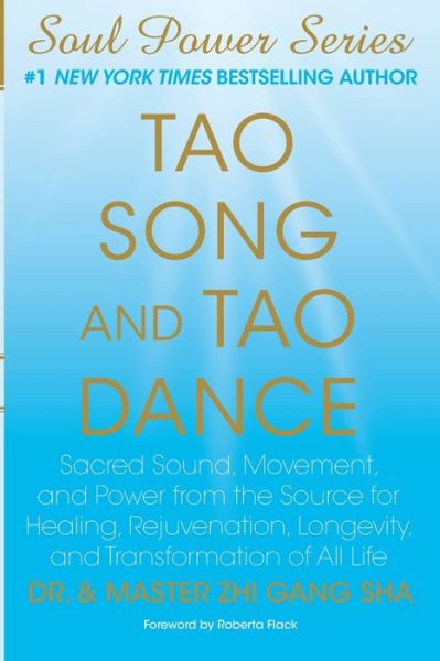 Cover for Dr. Master Zhi Gang Sha · Tao Song and Tao Dance Sacred Sound, Movement, and Power from the Source for Healing, Rejuvenation, Longevity, and Transformation of All Life (Paperback Book) (2019)