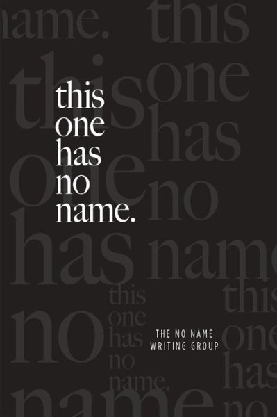 Cover for The No Name Writing Group · This One Has No Name. (Paperback Book) (2016)