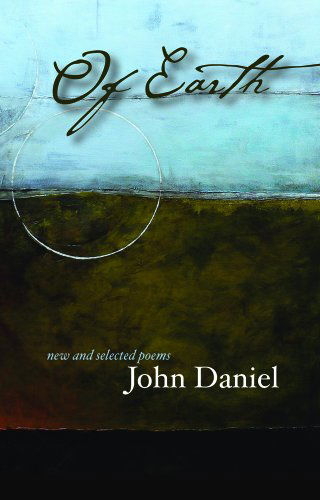 Cover for John Daniel · Of Earth: Poems (Paperback Book) (2012)