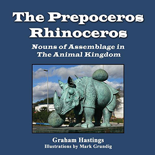 Cover for Graham Hastings · The Prepeceros Rhinoceros: Nouns of Assemblage in the Animal Kingdom (Paperback Book) (2014)