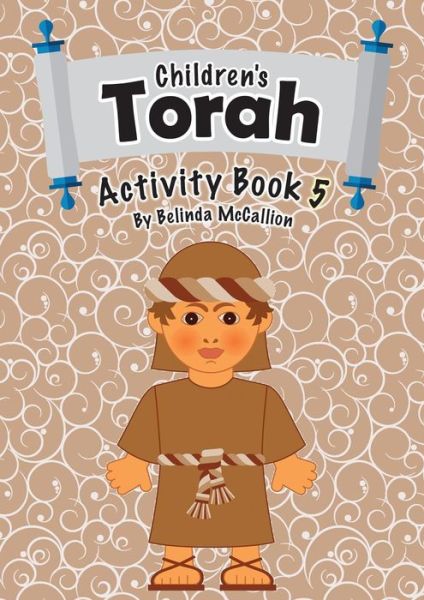 Children's Torah Activity Book 5 - Belinda McCallion - Kirjat - Lang Book Publishing, Limited - 9780995103597 - sunnuntai 15. heinäkuuta 2018