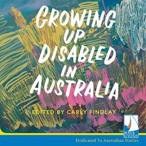 Cover for Carly Findlay · Growing Up Disabled in Australia (Audiobook (CD)) [Unabridged edition] (2021)