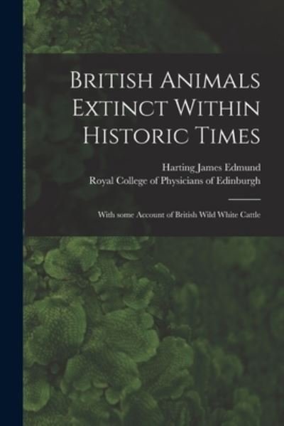 Cover for 1841-1928 Harting James Edmund · British Animals Extinct Within Historic Times (Pocketbok) (2021)