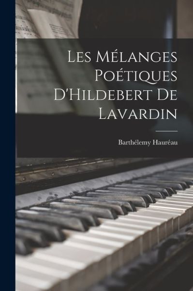 Cover for Barthélemy Hauréau · Mélanges Poétiques d'Hildebert de Lavardin (Book) (2022)