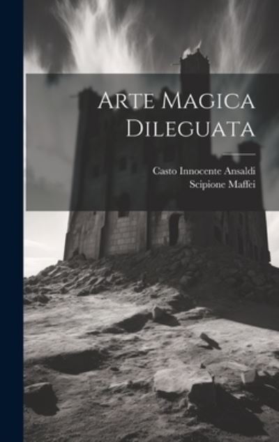 Cover for Scipione Maffei · Arte Magica Dileguata (Book) (2023)