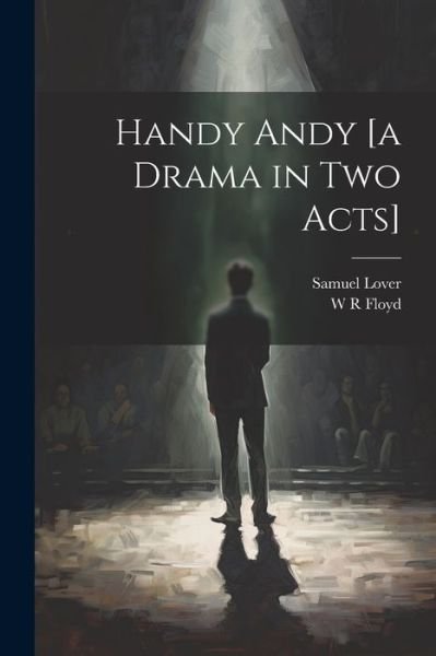 Cover for Samuel Lover · Handy Andy [a Drama in Two Acts] (Bog) (2023)