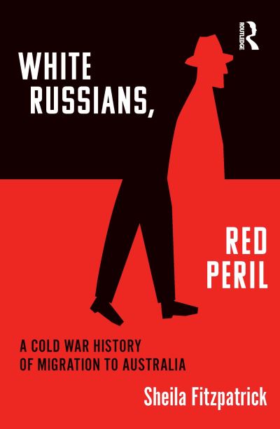 Cover for Sheila Fitzpatrick · &quot;White Russians, Red Peril&quot;: A Cold War History of Migration to Australia (Hardcover Book) (2021)