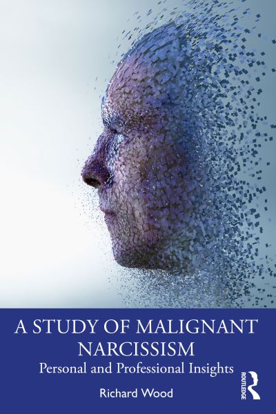 Cover for Wood, Richard (Psychologist in Private Practice, Canada) · A Study of Malignant Narcissism: Personal and Professional Insights (Paperback Book) (2022)