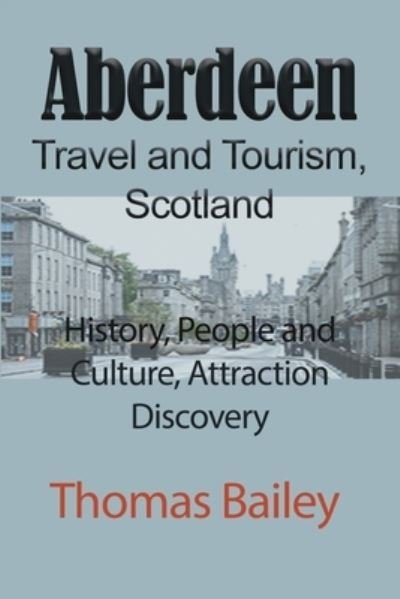 Cover for Thomas Bailey · Aberdeen Travel and Tourism, Scotland (Pocketbok) (2024)