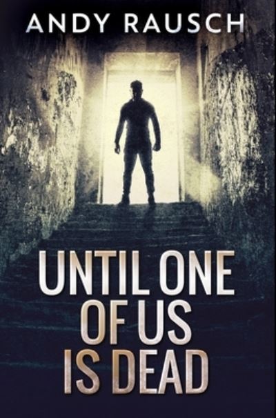 Cover for Andy Rausch · Until One of Us Is Dead : Premium Hardcover Edition (Inbunden Bok) (2021)