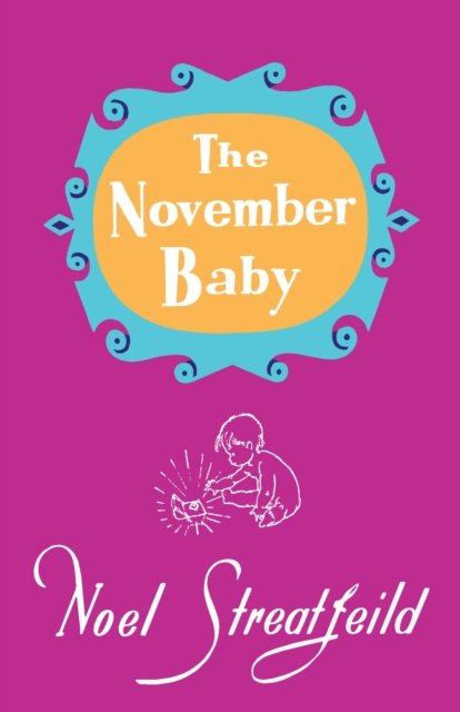 Cover for Noel Streatfeild · The November Baby - Noel Streatfeild Baby Book Series (Hardcover Book) (2023)