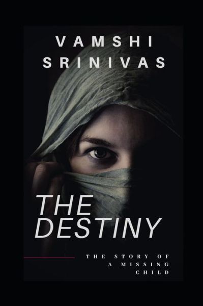 Cover for Vamshi Srinivas · The Destiny the Story of a Missing Child (Taschenbuch) (2019)