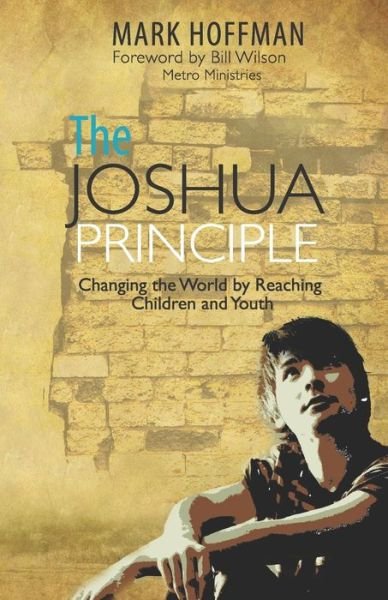 Cover for Mark Hoffman · The Joshua Principle Changing the World by Reaching Children and Youth (Taschenbuch) (2019)