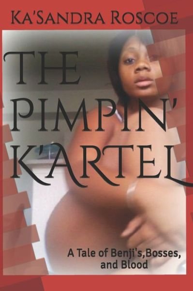 The Pimpin' K'ARTEL - Ka'sandra Roscoe - Kirjat - Independently Published - 9781086646597 - keskiviikko 31. heinäkuuta 2019