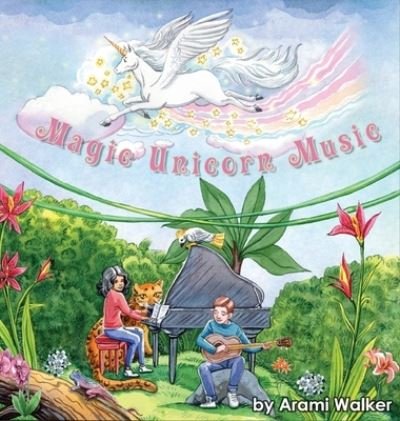 Cover for Arami Walker · Magic Unicorn Music (Hardcover Book) (2021)