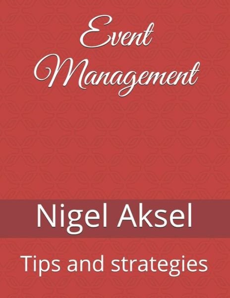 Cover for Nigel Aksel · Event Management Tips and strategies (Taschenbuch) (2019)