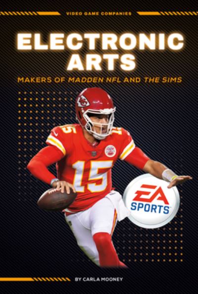 Cover for Carla Mooney · Electronic Arts : Makers of Madden NFL and the Sims (Book) (2023)