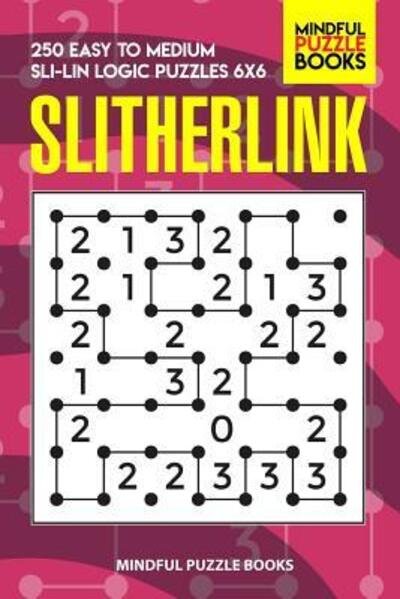 Cover for Mindful Puzzle Book · Slitherlink 250 Easy to Medium Sli-Lin Logic Puzzles 6x6 (Paperback Book) (2019)