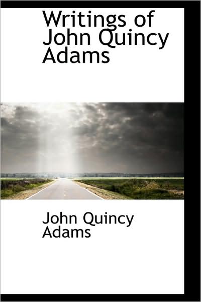 Cover for John Quincy Adams · Writings of John Quincy Adams (Paperback Book) (2009)