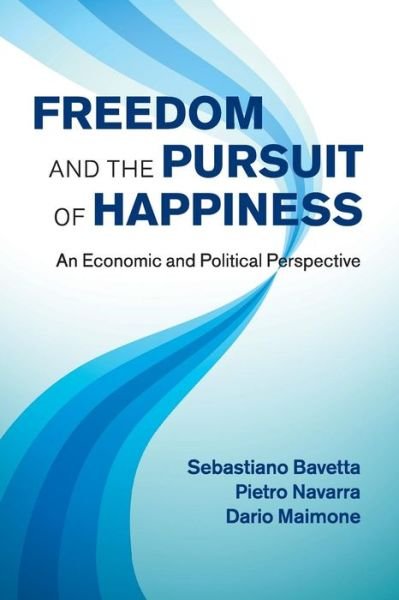 Cover for Bavetta, Sebastiano (Universita degli Studi, Palermo, Italy) · Freedom and the Pursuit of Happiness: An Economic and Political Perspective (Paperback Book) (2019)