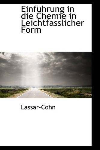 Cover for Lassar-cohn · Einführung in Die Chemie in Leichtfasslicher Form (Paperback Book) (2009)