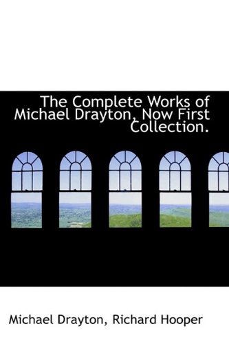 Cover for Richard Hooper · The Complete Works of Michael Drayton, Now First Collection. (Paperback Book) (2009)