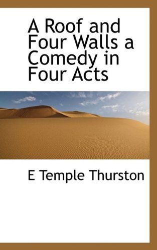 Cover for Thurston · A Roof and Four Walls a Comedy in Four Acts (Paperback Book) (2009)