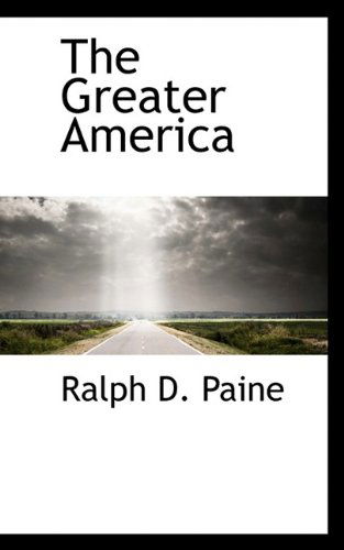 Cover for Ralph D Paine · The Greater America (Paperback Book) (2009)