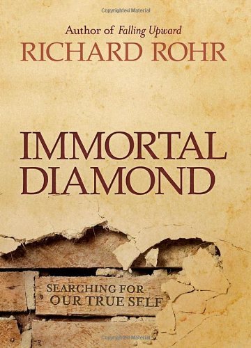 Cover for Richard Rohr · Immortal Diamond: The Search for Our True Self (Hardcover Book) (2012)