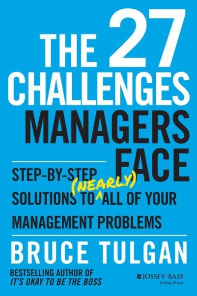 Cover for Tulgan, Bruce (Rainmaker Inc) · The 27 Challenges Managers Face: Step-by-Step Solutions to (Nearly) All of Your Management Problems (Hardcover Book) (2014)