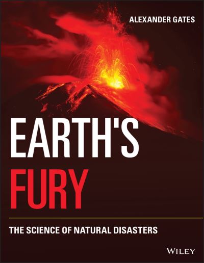 Earth's Fury: The Science of Natural Disasters - Alexander Gates - Książki - John Wiley and Sons Ltd - 9781119546597 - 4 sierpnia 2022