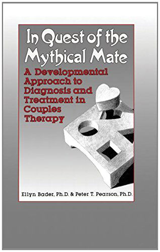 Cover for Ellyn Bader · In Quest of the Mythical Mate: A Developmental Approach To Diagnosis And Treatment In Couples Therapy (Paperback Book) (2014)