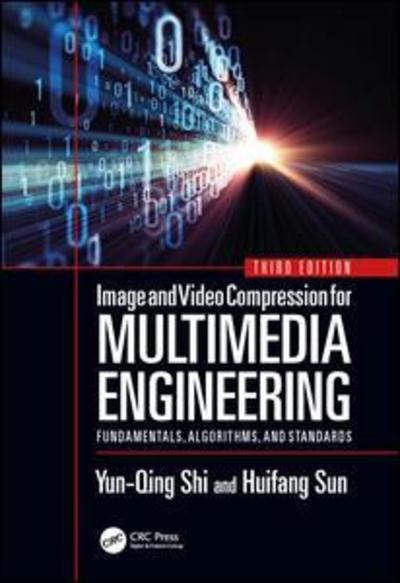 Cover for Yun-Qing Shi · Image and Video Compression for Multimedia Engineering: Fundamentals, Algorithms, and Standards, Third Edition - Image Processing Series (Hardcover Book) (2019)