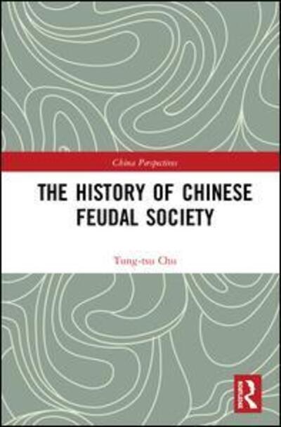 Cover for Tung-tsu Chu · The History of Chinese Feudal Society - China Perspectives (Hardcover Book) (2020)