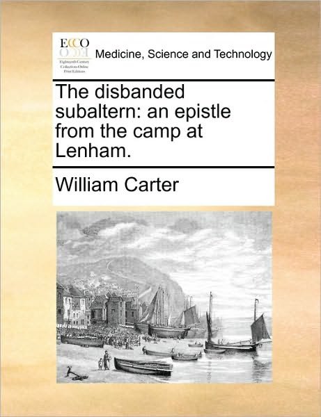 Cover for William Carter · The Disbanded Subaltern: an Epistle from the Camp at Lenham. (Taschenbuch) (2010)