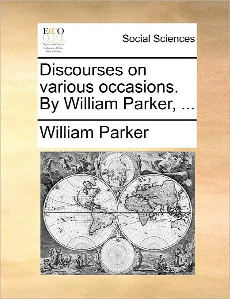 Cover for William Parker · Discourses on Various Occasions. by William Parker, ... (Taschenbuch) (2010)