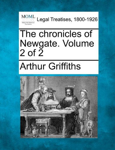 Cover for Arthur Griffiths · The Chronicles of Newgate. Volume 2 of 2 (Paperback Book) (2010)