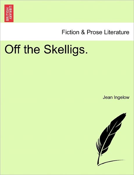 Off the Skelligs. - Jean Ingelow - Books - British Library, Historical Print Editio - 9781241373597 - March 1, 2011