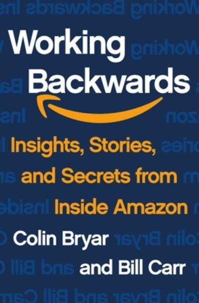 Cover for Colin Bryar · Working Backwards: Insights, Stories, and Secrets from Inside Amazon (Hardcover bog) (2021)