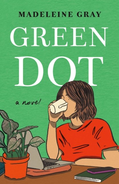 Cover for Madeleine Gray · Green Dot: A Novel (Hardcover bog) (2024)
