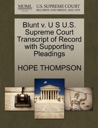 Cover for Hope Thompson · Blunt V. U S U.s. Supreme Court Transcript of Record with Supporting Pleadings (Paperback Book) (2011)