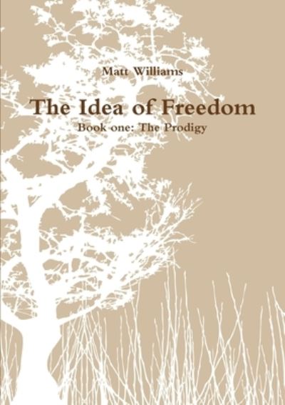 Idea of Freedom - Matt Williams - Bøger - Lulu Press, Inc. - 9781300124597 - 25. august 2012