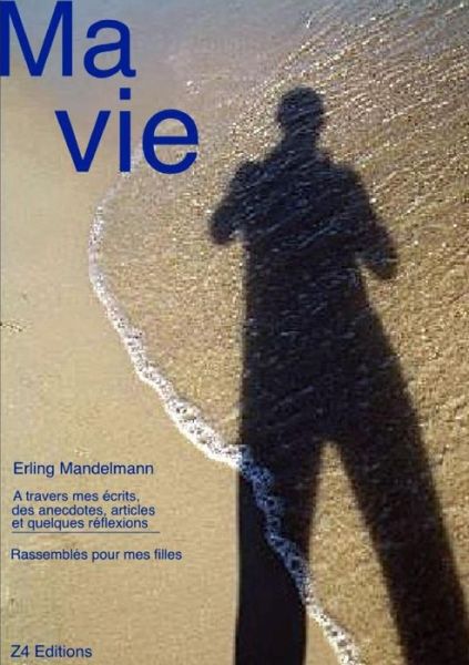 Cover for Erling Mandelsmann · Ma vie, textes rassembles pour mes filles Et mes petits enfants (Paperback Book) (2018)