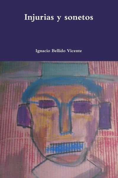 Cover for Ignacio Bellido Vicente · Injurias Y Sonetos (Paperback Bog) (2015)