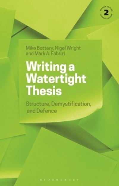 Cover for Bottery, Professor Mike (University of Hull, UK) · Writing a Watertight Thesis: Structure, Demystification and Defence (Paperback Book) (2023)