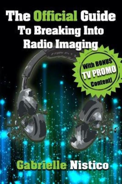 Cover for Gabrielle Nistico · The Official Guide To Breaking Into Radio Imaging (Paperback Book) (2024)