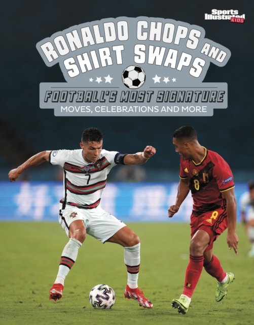 Cover for Steve Foxe · Ronaldo Chops and Shirt Swaps: Football's Greatest Signature Moves, Celebrations and More (Hardcover bog) (2024)